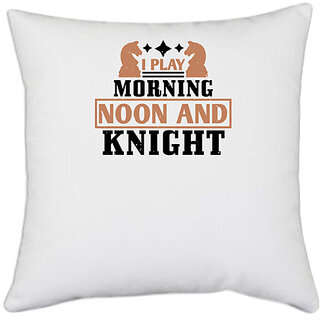                       UDNAG White Polyester 'Chess | i play morning noon and knight' Pillow Cover [16 Inch X 16 Inch]                                              