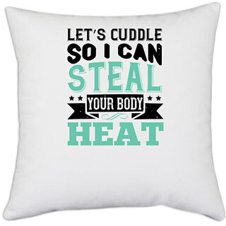                       UDNAG White Polyester 'Couple | Lets cuddle so I can steal your body heat' Pillow Cover [16 Inch X 16 Inch]                                              