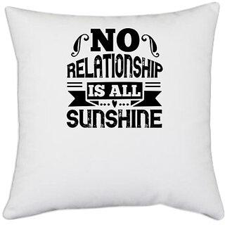                       UDNAG White Polyester 'Couple | No relationship is all sunshine' Pillow Cover [16 Inch X 16 Inch]                                              
