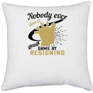                       UDNAG White Polyester 'Chess | Nobody ever won a chess game by resigning' Pillow Cover [16 Inch X 16 Inch]                                              