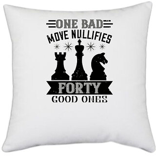                       UDNAG White Polyester 'Chess | One bad move nullifies forty good ones' Pillow Cover [16 Inch X 16 Inch]                                              
