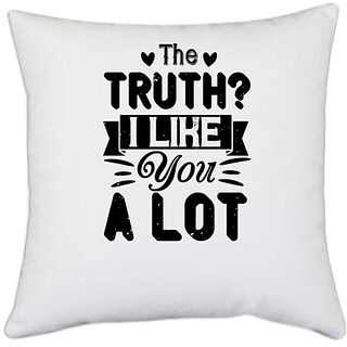                       UDNAG White Polyester 'Couple | The truth I like you. A lot' Pillow Cover [16 Inch X 16 Inch]                                              