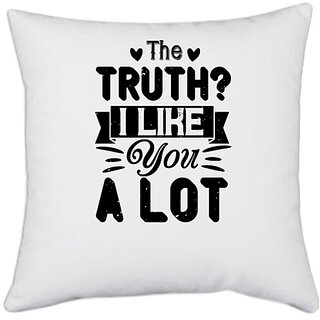                       UDNAG White Polyester 'Couple | The truth I like you. A lot' Pillow Cover [16 Inch X 16 Inch]                                              