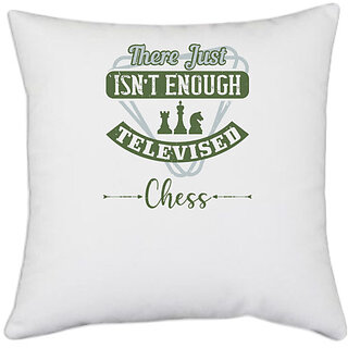                       UDNAG White Polyester 'Chess | There just isnt enough televised Chess' Pillow Cover [16 Inch X 16 Inch]                                              