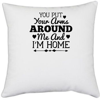                       UDNAG White Polyester 'Couple | You put your arms around me and Im home' Pillow Cover [16 Inch X 16 Inch]                                              