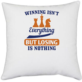                       UDNAG White Polyester 'Chess | Winning isnt everything... but losing is nothing' Pillow Cover [16 Inch X 16 Inch]                                              