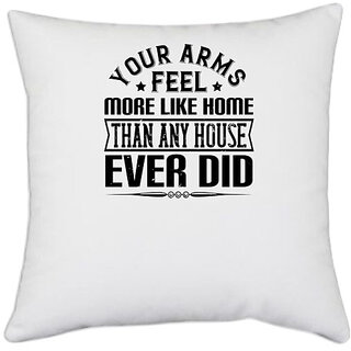                       UDNAG White Polyester 'Couple | Your arms feel more like home than any house ever did' Pillow Cover [16 Inch X 16 Inch]                                              