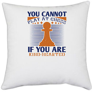                       UDNAG White Polyester 'Chess | You cannot play at Chess if you are kindhearted' Pillow Cover [16 Inch X 16 Inch]                                              