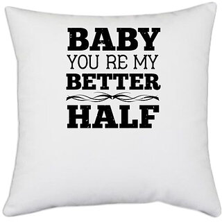                       UDNAG White Polyester 'Couple | Baby, youre my better half' Pillow Cover [16 Inch X 16 Inch]                                              