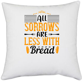                       UDNAG White Polyester 'Cooking | All sorrows are less with bread' Pillow Cover [16 Inch X 16 Inch]                                              