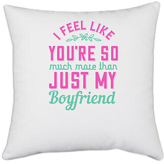                       UDNAG White Polyester 'Couple | I feel like youre so much more than just my boyfriend' Pillow Cover [16 Inch X 16 Inch]                                              