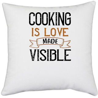                       UDNAG White Polyester 'Cooking | cooking is love made visible' Pillow Cover [16 Inch X 16 Inch]                                              