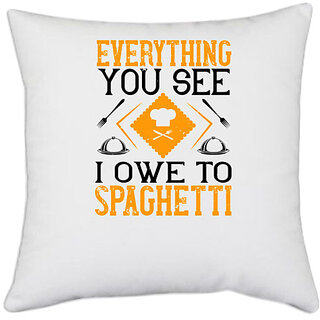                       UDNAG White Polyester 'Cooking | Everything you see I owe to spaghetti' Pillow Cover [16 Inch X 16 Inch]                                              