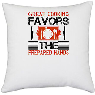                       UDNAG White Polyester 'Cooking | Great cooking favors the prepared hands' Pillow Cover [16 Inch X 16 Inch]                                              