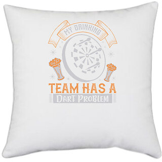                       UDNAG White Polyester 'Dart | My Drinking Team Has A Dart Problem' Pillow Cover [16 Inch X 16 Inch]                                              