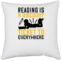 UDNAG White Polyester 'Reading | Reading is a discount ticket to everywhere' Pillow Cover [16 Inch X 16 Inch]