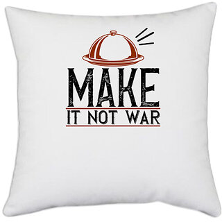                       UDNAG White Polyester 'Cooking | make it not war' Pillow Cover [16 Inch X 16 Inch]                                              