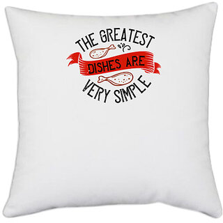                       UDNAG White Polyester 'Cooking | The greatest dishes are very simple' Pillow Cover [16 Inch X 16 Inch]                                              