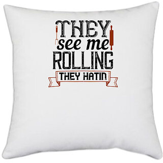                       UDNAG White Polyester 'Cooking | they see me rolling they hatin' Pillow Cover [16 Inch X 16 Inch]                                              