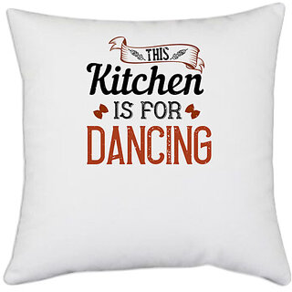                       UDNAG White Polyester 'Cooking | This kitchen is for dancing' Pillow Cover [16 Inch X 16 Inch]                                              