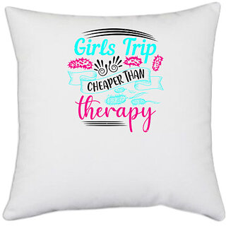                       UDNAG White Polyester 'Girls trip | girls trip cheaper than therapy' Pillow Cover [16 Inch X 16 Inch]                                              