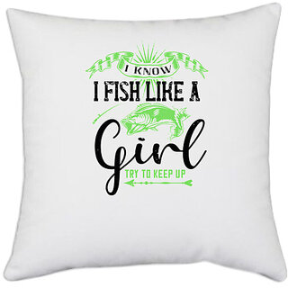                       UDNAG White Polyester 'Girls trip | i know i fish like a girl try to keep up' Pillow Cover [16 Inch X 16 Inch]                                              