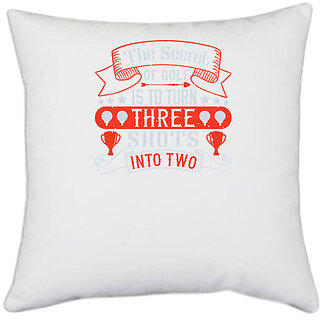                       UDNAG White Polyester 'Golf | The secret of golf is to turn three shots into two' Pillow Cover [16 Inch X 16 Inch]                                              