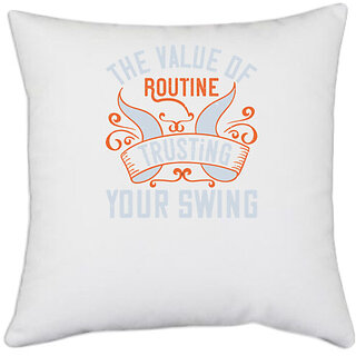                       UDNAG White Polyester 'Golf | The value of routine trusting your swing' Pillow Cover [16 Inch X 16 Inch]                                              