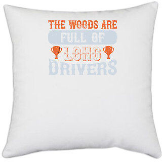                       UDNAG White Polyester 'Golf | The woods are full of long drivers' Pillow Cover [16 Inch X 16 Inch]                                              