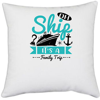                       UDNAG White Polyester 'Girls trip | oh ship it's a family trip' Pillow Cover [16 Inch X 16 Inch]                                              
