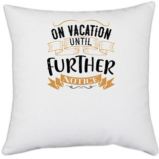                       UDNAG White Polyester 'Girls trip | on vacation until further notice' Pillow Cover [16 Inch X 16 Inch]                                              