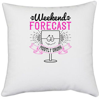                       UDNAG White Polyester 'Girls trip | WEEKEND FORECAST MOSTLY DRUNK' Pillow Cover [16 Inch X 16 Inch]                                              