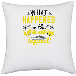                       UDNAG White Polyester 'Girls trip | what happened on the cruise never happened!' Pillow Cover [16 Inch X 16 Inch]                                              