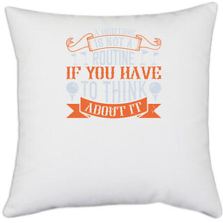                       UDNAG White Polyester 'Golf | A routine is not a routine if you have to think about it' Pillow Cover [16 Inch X 16 Inch]                                              