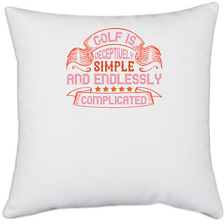                       UDNAG White Polyester 'Golf | Golf is deceptively simple and endlessly complicated' Pillow Cover [16 Inch X 16 Inch]                                              