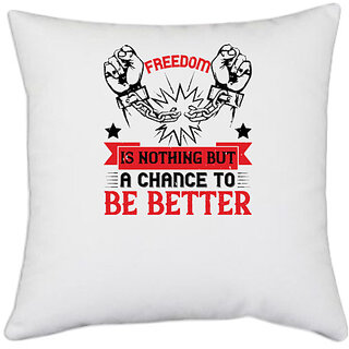                       UDNAG White Polyester 'Independance Day | Freedom is nothing but a chance to be better' Pillow Cover [16 Inch X 16 Inch]                                              