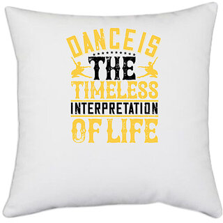                       UDNAG White Polyester 'Dancing | Dance is the timeless interpretation of life 0' Pillow Cover [16 Inch X 16 Inch]                                              