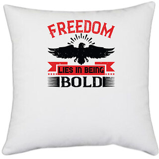                       UDNAG White Polyester 'Independance Day | Freedom lies in being bold' Pillow Cover [16 Inch X 16 Inch]                                              