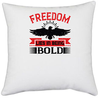 UDNAG White Polyester 'Independance Day | Freedom lies in being bold' Pillow Cover [16 Inch X 16 Inch]