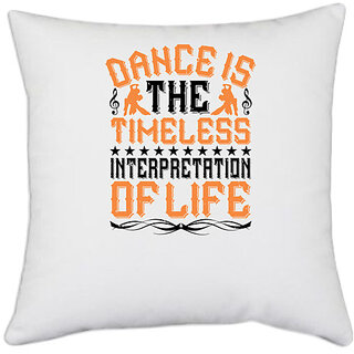                       UDNAG White Polyester 'Dancing | Dance is the timeless interpretation of life' Pillow Cover [16 Inch X 16 Inch]                                              
