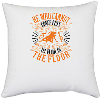                       UDNAG White Polyester 'Dancing | He who cannot dance puts the blame on the floor' Pillow Cover [16 Inch X 16 Inch]                                              