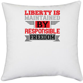                       UDNAG White Polyester 'Independance Day | Liberty is maintained by responsible freedom' Pillow Cover [16 Inch X 16 Inch]                                              