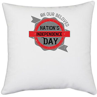                       UDNAG White Polyester 'Independance Day | On our beloved Nation's Independence Day' Pillow Cover [16 Inch X 16 Inch]                                              