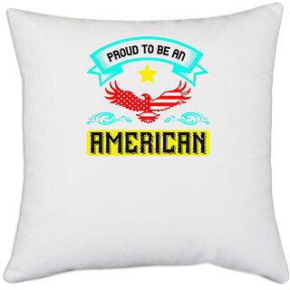                       UDNAG White Polyester 'Independance Day | Proud to be an American' Pillow Cover [16 Inch X 16 Inch]                                              