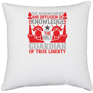                       UDNAG White Polyester 'Independance Day | the advencement and diffusion of knowledge' Pillow Cover [16 Inch X 16 Inch]                                              