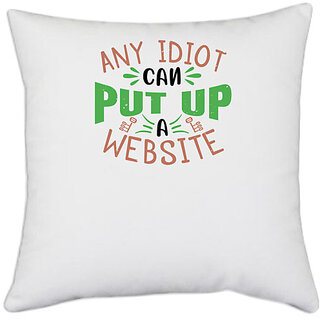                       UDNAG White Polyester 'Internet | Any idiot can put up a website' Pillow Cover [16 Inch X 16 Inch]                                              