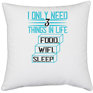                       UDNAG White Polyester 'Internet | I only need 3 things in life Food, Wifi, Sleep' Pillow Cover [16 Inch X 16 Inch]                                              