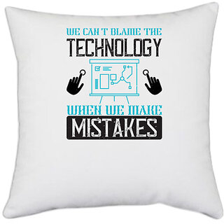                       UDNAG White Polyester 'Internet | We can't blame the technology when we make mistakes' Pillow Cover [16 Inch X 16 Inch]                                              