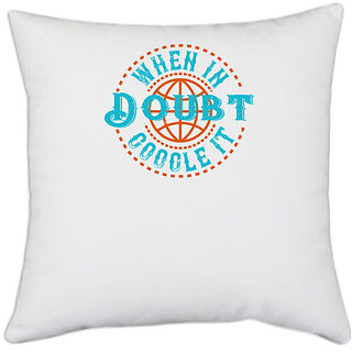                       UDNAG White Polyester 'Internet | when doubt google it' Pillow Cover [16 Inch X 16 Inch]                                              