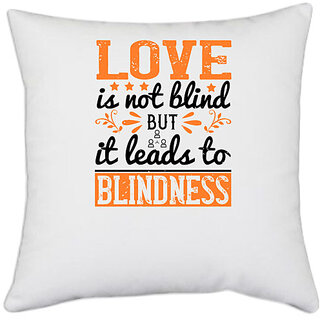                       UDNAG White Polyester 'Internet | Love is not blind but it leads to blindness' Pillow Cover [16 Inch X 16 Inch]                                              